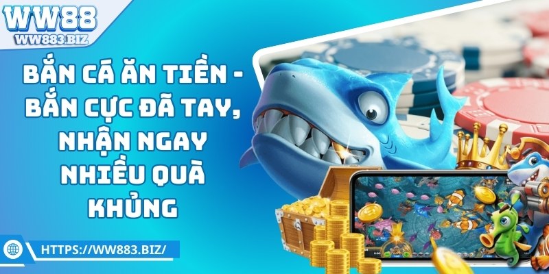 Bắn Cá Ăn Tiền - Bắn Cực Đã Tay Nhận Ngay Khuyến Mãi 2025 1 ban-ca-an-tien