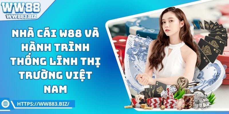 Nhà Cái W88 Hành Trình Thống Lĩnh Thị Trường 1 nha-cai-ww88
