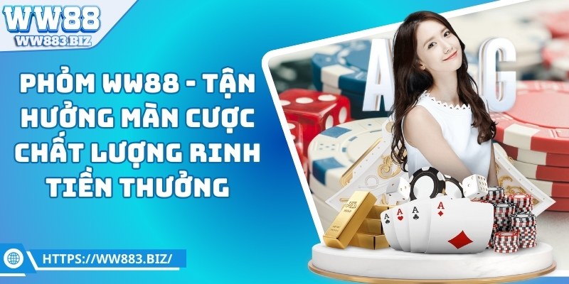Phỏm WW88 - Tận Hưởng Màn Cược Chất Lượng Đỉnh Cao 1 phom-ww88