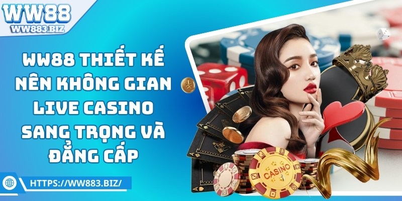 WW88 - W88 LINK ĐĂNG NHẬP NHANH NHẤT 2025 31 ww88-live-casino